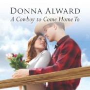 REVIEW: A Cowboy To Come Home To by Donna Alward