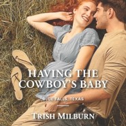 REVIEW: Having the Cowboy’s Baby by Trish Milburn