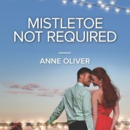 REVIEW: Mistletoe Not Required by Anne Oliver