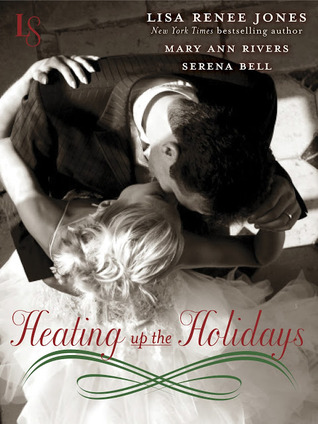 Heating-Up-the-Holidays-by-Lisa-Renee-Jones-Mary-Ann-Rivers-Serena-Bell