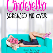 Edits Unleashed: Cinderella Screwed Me Over by Cindi Madsen