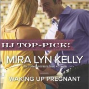REVIEW: Waking Up Pregnant by Mira Lyn Kelly
