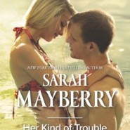 REVIEW: Her Kind of Trouble by Sarah Mayberry