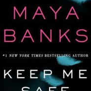 REVIEW: Keep Me Safe by Maya Banks