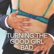 REVIEW: Turning the Good Girl Bad by Avril Tremayne