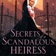 REVIEW: Secrets of a Scandalous Heiress by Theresa Romain
