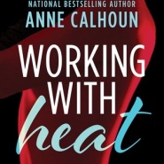 REVIEW: Working With Heat by Anne Calhoun