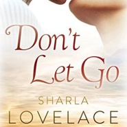 REVIEW: Don’t Let Go by Sharla Lovelace