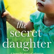 REVIEW: The Secret Daughter: A beautiful novel of adoption, heartbreak and a mother’s love by Kelly Rimmer