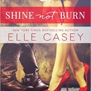 REVIEW: Shine Not Burn by Elle Casey