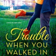 REVIEW: Trouble When You Walked In by Kieran Kramer