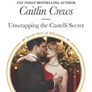 REVIEW: Unwrapping the Castelli Secret  by Caitlin Crews