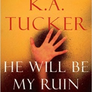 REVIEW: He Will Be My Ruin by K.A. Tucker