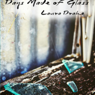 REVIEW: Days Made of Glass by Laura Drake