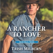 REVIEW: A Rancher to Love by Trish Milburn