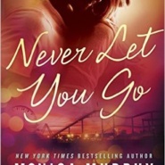 REVIEW: Never Let You Go by Monica Murphy