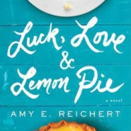 REVIEW: Luck, Love & Lemon Pie by Amy E. Reichert