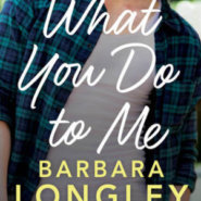 REVIEW: What You Do to Me by Barbara Longley