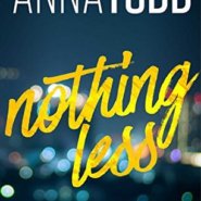 REVIEW: Nothing Less by Anna Todd