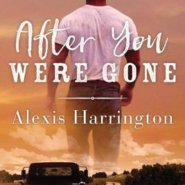REVIEW: After You Were Gone by Alexis Harrington