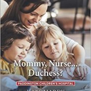 REVIEW: Mommy, Nurse…Duchess? by Kate Hardy