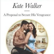REVIEW: A Proposal to Secure his Vengeance by Kate Walker