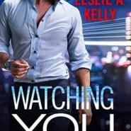 REVIEW: Watching You by Leslie A. Kelly