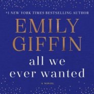 REVIEW: All We Ever Wanted by Emily Giffin