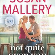REVIEW: Not Quite Over You by Susan Mallery