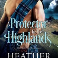 Spotlight & Giveaway: A Protector in the Highlands by Heather McCollum