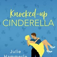 Spotlight & Giveaway: Knocked-Up Cinderella by Julie Hammerle