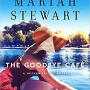 Spotlight & Giveaway: The Goodbye Café by Mariah Stewart