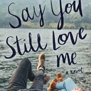 Spotlight & Giveaway: Say You Still Love Me by K.A. Tucker