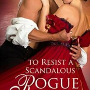 Spotlight & Giveaway: To Resist a Scandalous Rogue by Liana De la Rosa