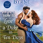 Spotlight & Giveaway: How To Love a Duke in Ten Days by Kerrigan Byrne