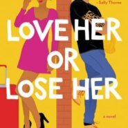 REVIEW: Love Her or Lose Her by Tessa Bailey