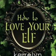 Spotlight & Giveaway: How to Love Your Elf by Kerrelyn Sparks
