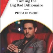 Spotlight & Giveaway: Taming the Big Bad Billionaire by Pippa Roscoe