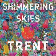REVIEW: All Our Shimmering Skies by Trent Dalton