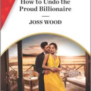 Spotlight & Giveaway: How to Undo The proud Billionaire by Joss Wood