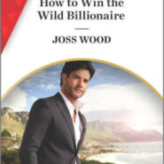 Spotlight & Giveaway: How To Win The Wild Billionaire by Joss Wood
