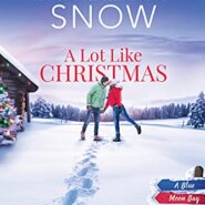 Spotlight & Giveaway: A Lot Like Christmas by Jennifer Snow