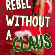 Spotlight & Giveaway: Rebel Without A Claus by Emma Hart