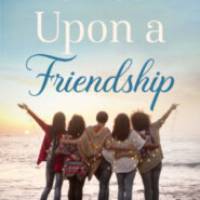 Spotlight & Giveaway: Once Upon A Friendship by Cindy Kirk and 9 Friends!