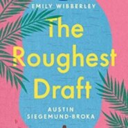 REVIEW: The Roughest Draft by Emily Wibberley & Austin Siegemund-Broka