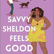 Spotlight & Giveaway: Savvy Sheldon Feels Good as Hell by Taj McCoy