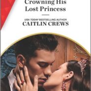 REVIEW: Crowning His Lost Princess by Caitlin Crews