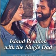 REVIEW: Island Reunion with the Single Dad by Traci Douglass