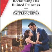 REVIEW: Reclaiming His Ruined Princess by Caitlin Crews