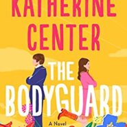 REVIEW: The Bodyguard by Katherine Center